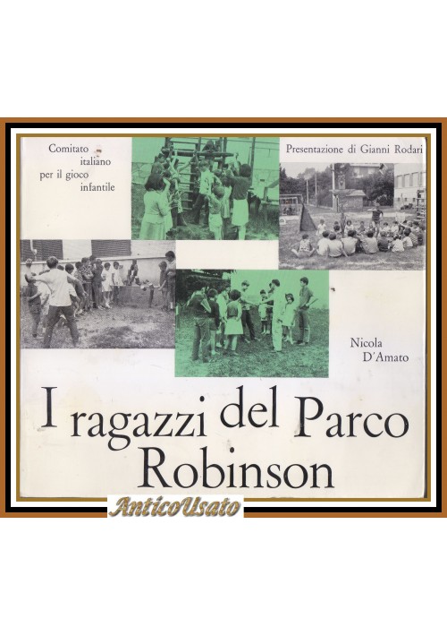 I RAGAZZI DEL PARCO ROBINSON di Nicola D'Amato Libro presentazione Gianni Rodari